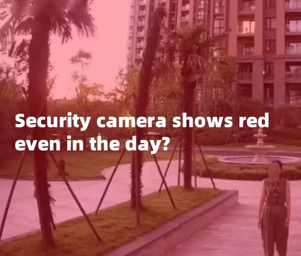 Security camera shows red even in the day?